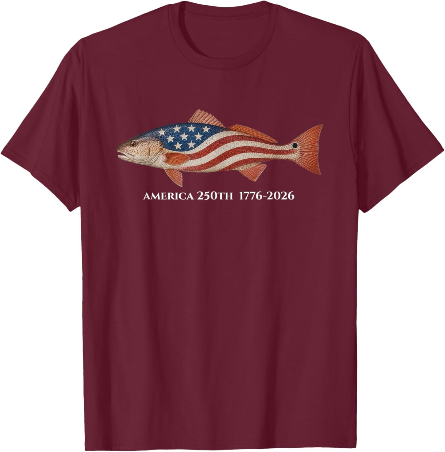 250 America Years 1776 2026 Fishing USA Flag 250th Birthday T-Shirt - T-Shirt | Maroon