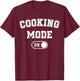 Cooking Mode On Funny Chef Gift mom grandma home cooking T-Shirt - T-Shirt | Maroon