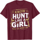 I Know I Hunt Like A Girl Try To Keep Up Funny Hunting T-Shirt - T-Shirt | Maroon