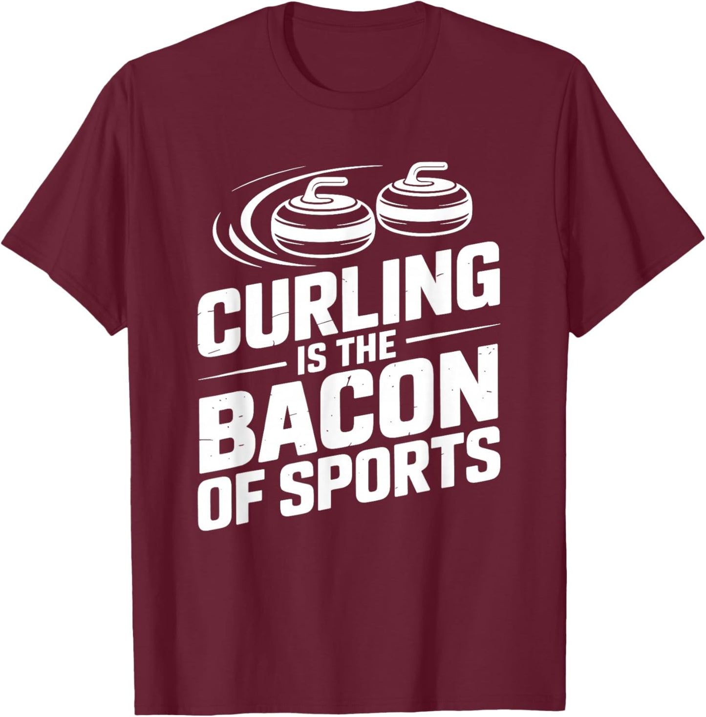 Curling is The Bacon of Sports, Curler Rock Stone and Coach T-Shirt - T-Shirt | Maroon