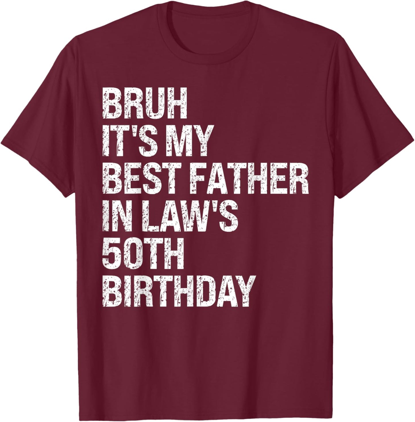Bruh It's My Father-In-Law's 50th Birthday King OMG Crown T-Shirt - T-Shirt | Maroon