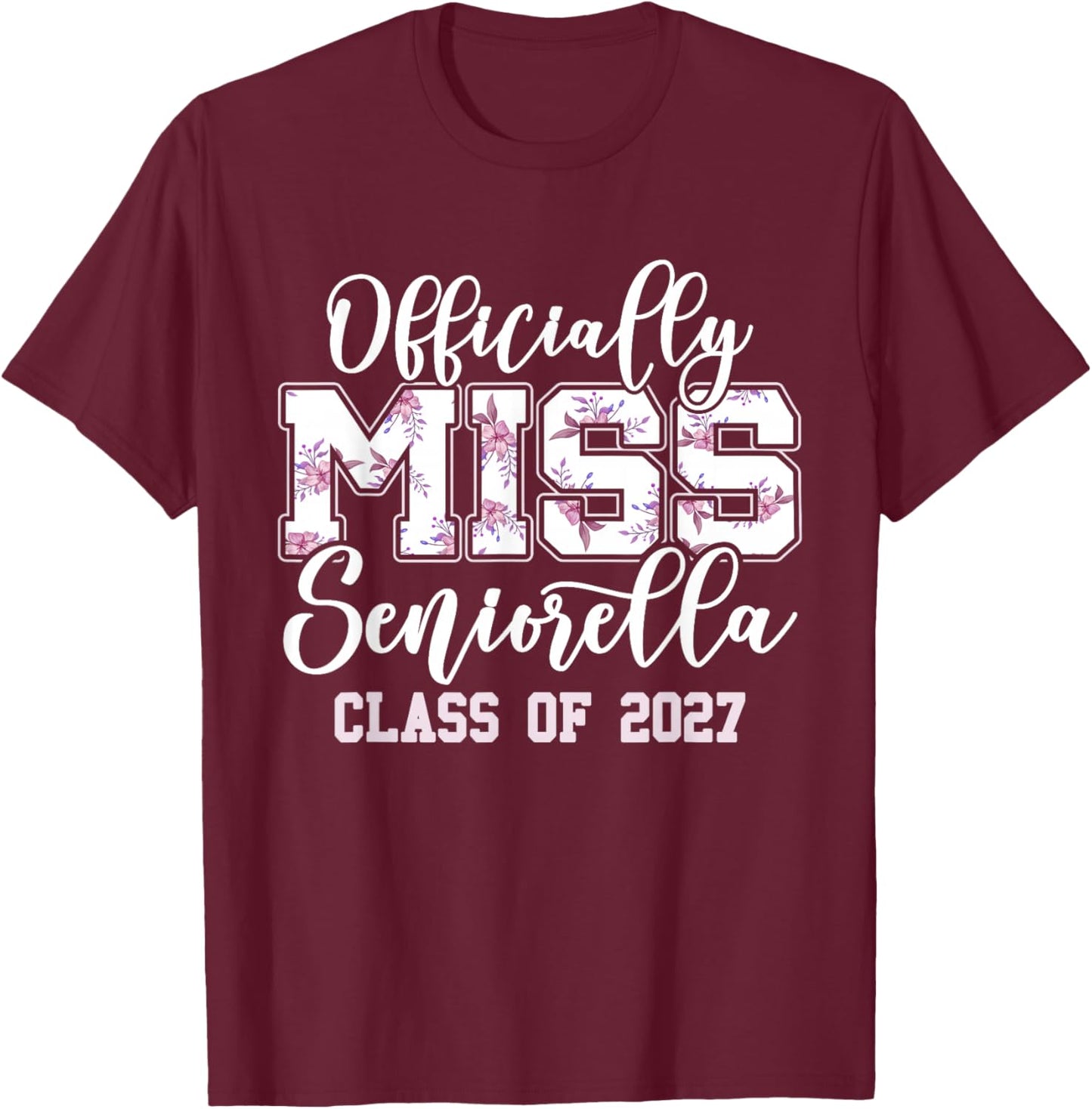 Class of 2027 Officially Miss Seniorella Senior 2027 T-Shirt - T-Shirt | Maroon