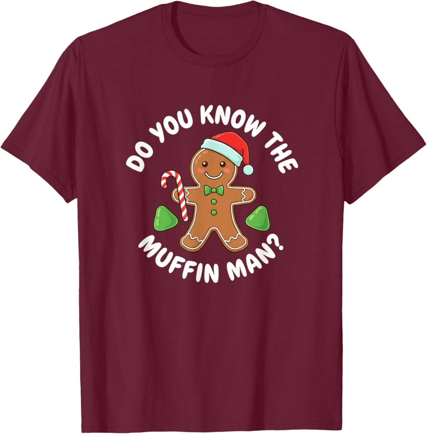Do You Know The Muffin Man Christmas Gingerbread Candy Cane T-Shirt - T-Shirt | Maroon