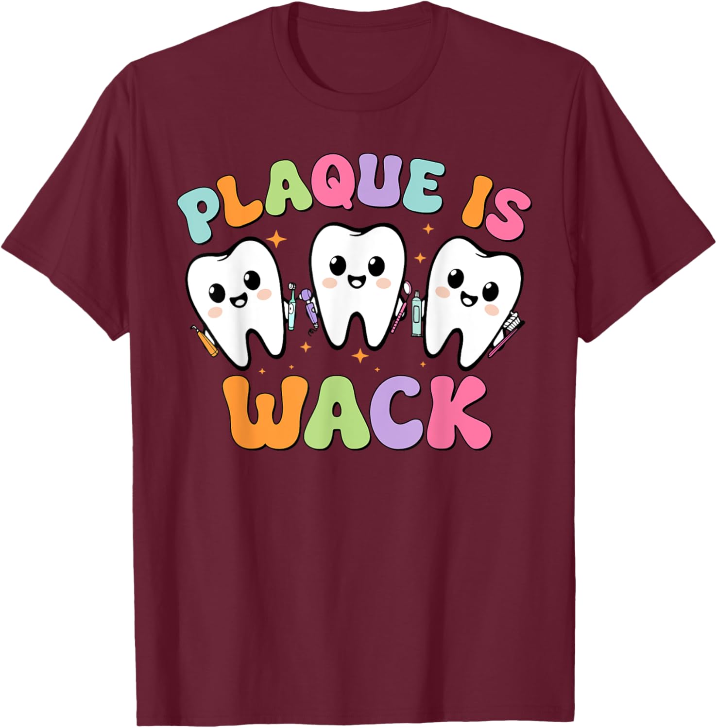 Dental Plaque Is Wack Tooth Dentist Assistant Hygienist T-Shirt - T-Shirt | Maroon