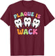 Dental Plaque Is Wack Tooth Dentist Assistant Hygienist T-Shirt - T-Shirt | Maroon