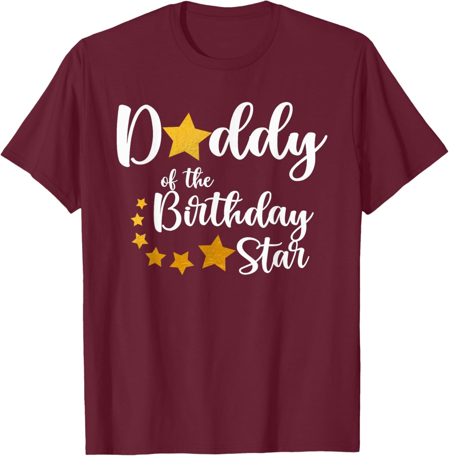 Daddy Of The Birthday Star Matching Family Gold Star T-Shirt - T-Shirt | Maroon