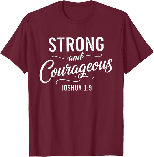 Strong and Courageous Joshua 1:9 Christian Faith Bible Verse T-Shirt - T-Shirt | Maroon