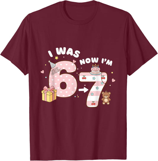 7 Years Old Birthday I was 6 Now I'm 7 6 7 Funny Kids Girls T-Shirt - T-Shirt | Maroon