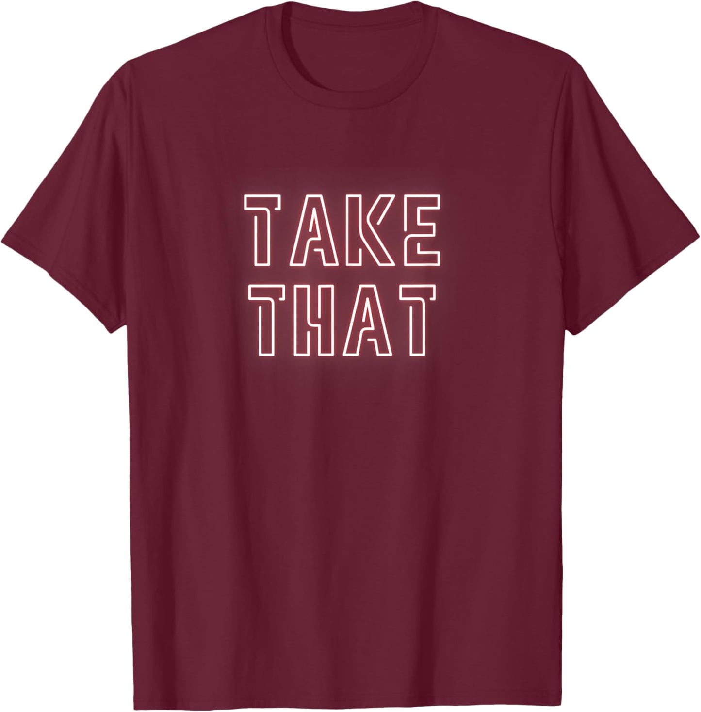 Take That T-Shirt - T-Shirt | Maroon