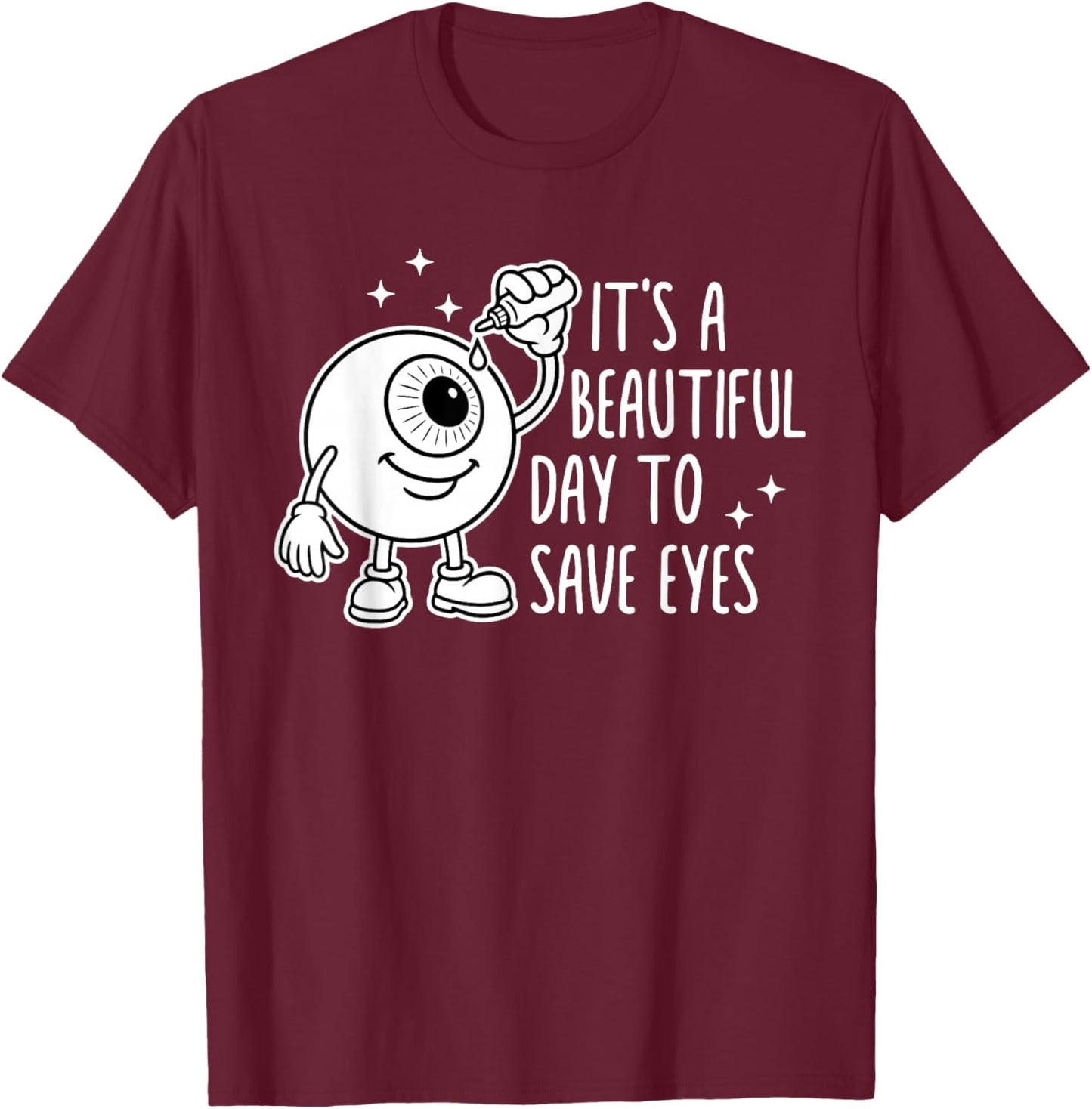 It's A Beautiful Day to Save Eyes Ophthalmologist Eye Doctor T-Shirt - T-Shirt | Maroon