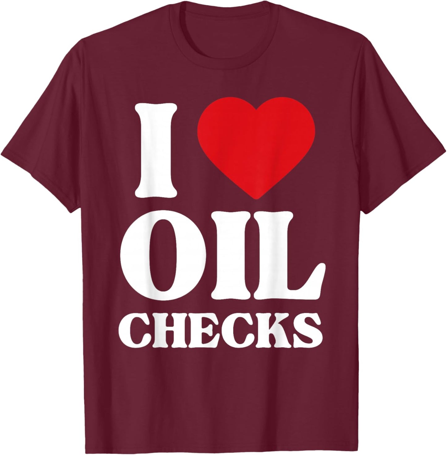 I Love Oil Checks Auto Car Lover Funny Mechanic Men Design T-Shirt - T-Shirt | Maroon