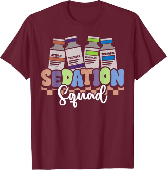 Funny Nurse Sedation Squad CRNA ICU Pharmacology Nursing T-Shirt - T-Shirt | Maroon