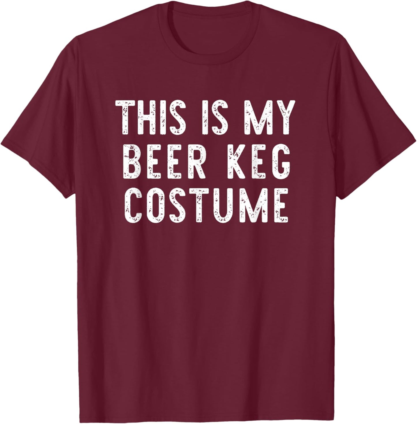 This is My Beer Keg Costume Halloween Funny Easy Kids Adult T-Shirt - T-Shirt | Maroon