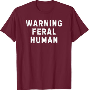 Warning Feral Human Design T-Shirt - T-Shirt | Maroon