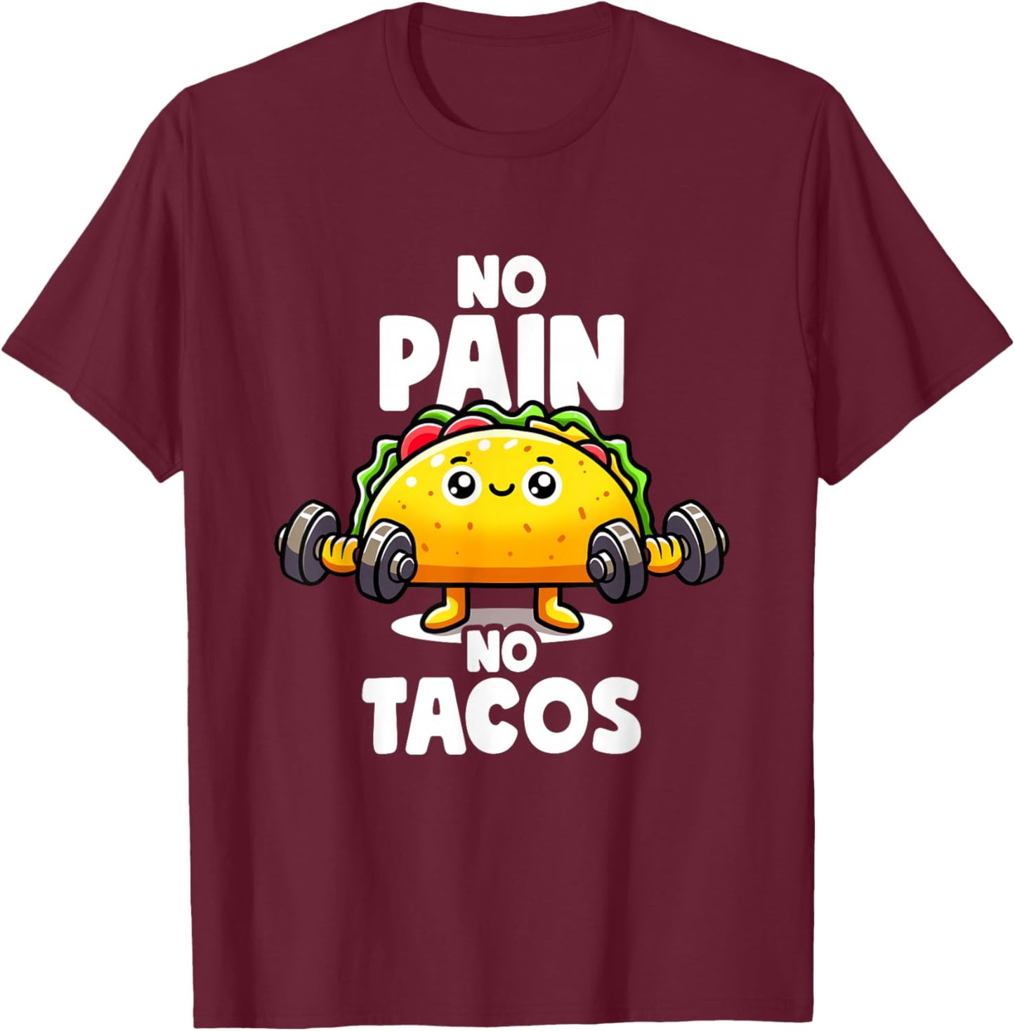 No Pain No Tacos Funny Taco Gym Taco Workout Fitness Tacos T-Shirt - T-Shirt | Maroon