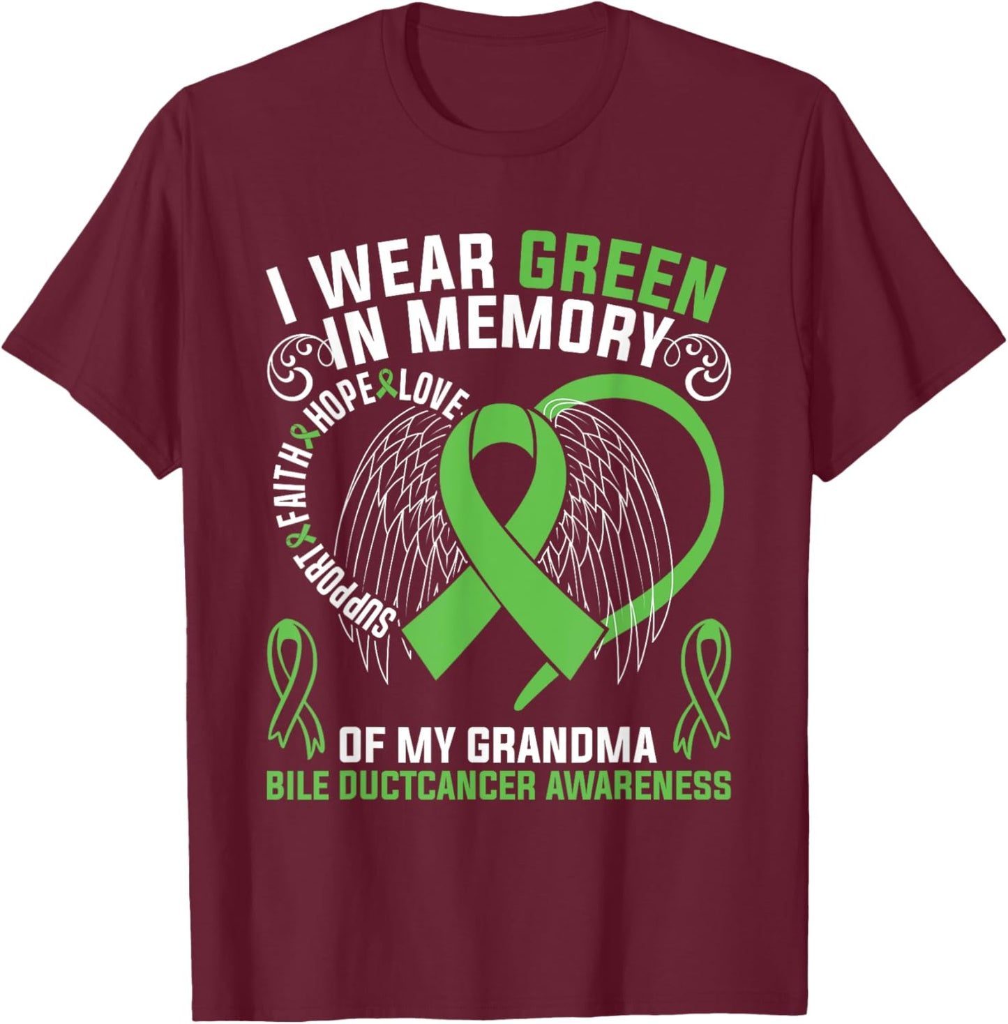 I Wear Green In Memory Of My Grandma Bile Duct Cancer Aware T-Shirt - T-Shirt | Maroon