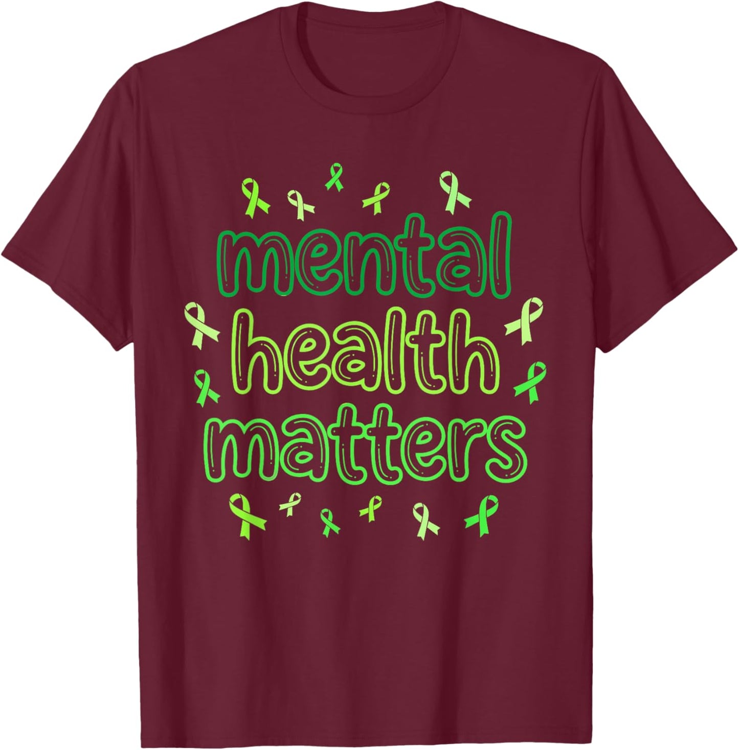 Mental Health Matters Green Ribbon Mental Health Awareness T-Shirt - T-Shirt | Maroon