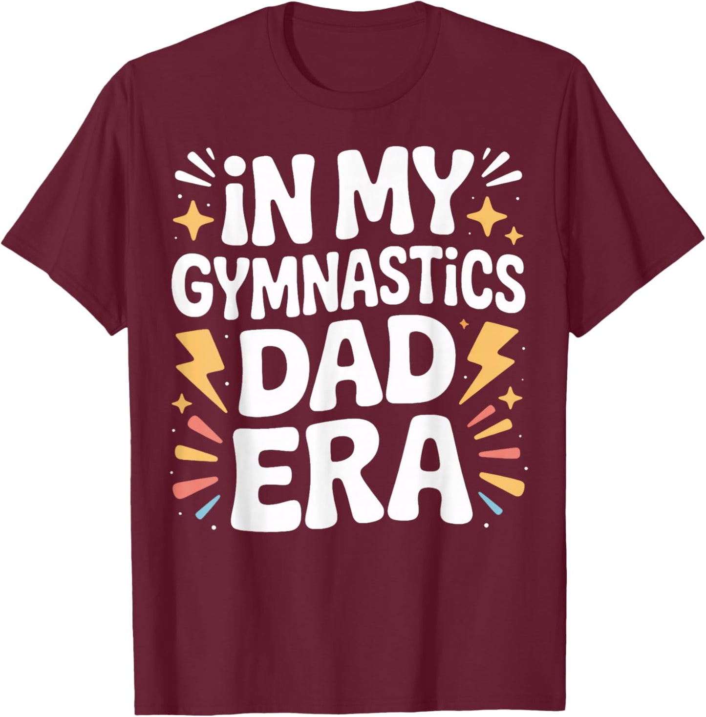 in My Gymnastics Dad Era Sports Dad Family T-Shirt - T-Shirt | Maroon