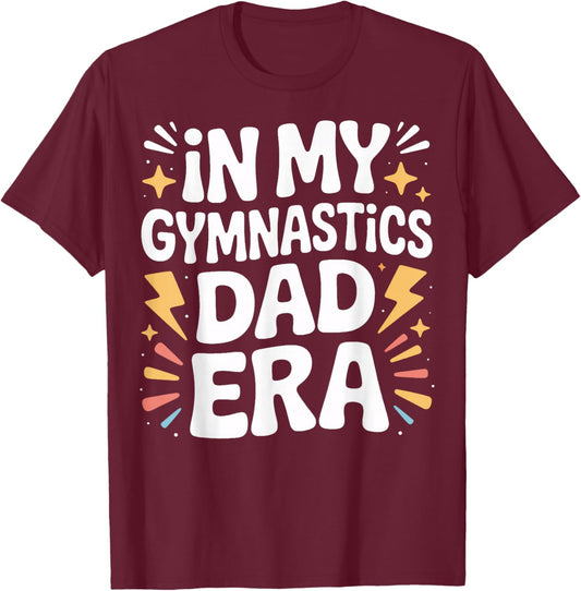 in My Gymnastics Dad Era Sports Dad Family T-Shirt - T-Shirt | Maroon