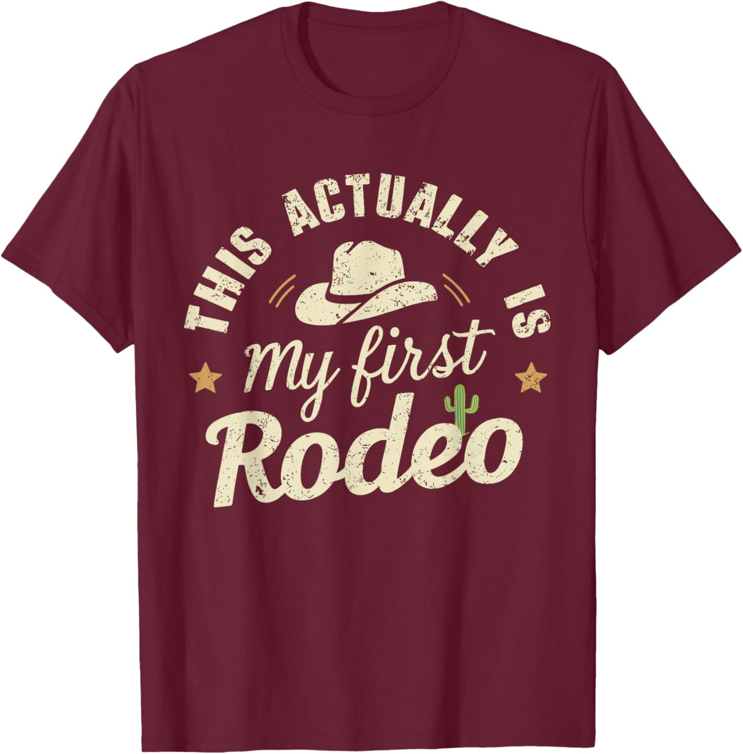 This Is Actually My First Rodeo - Humorous Western T-Shirt - T-Shirt | Maroon