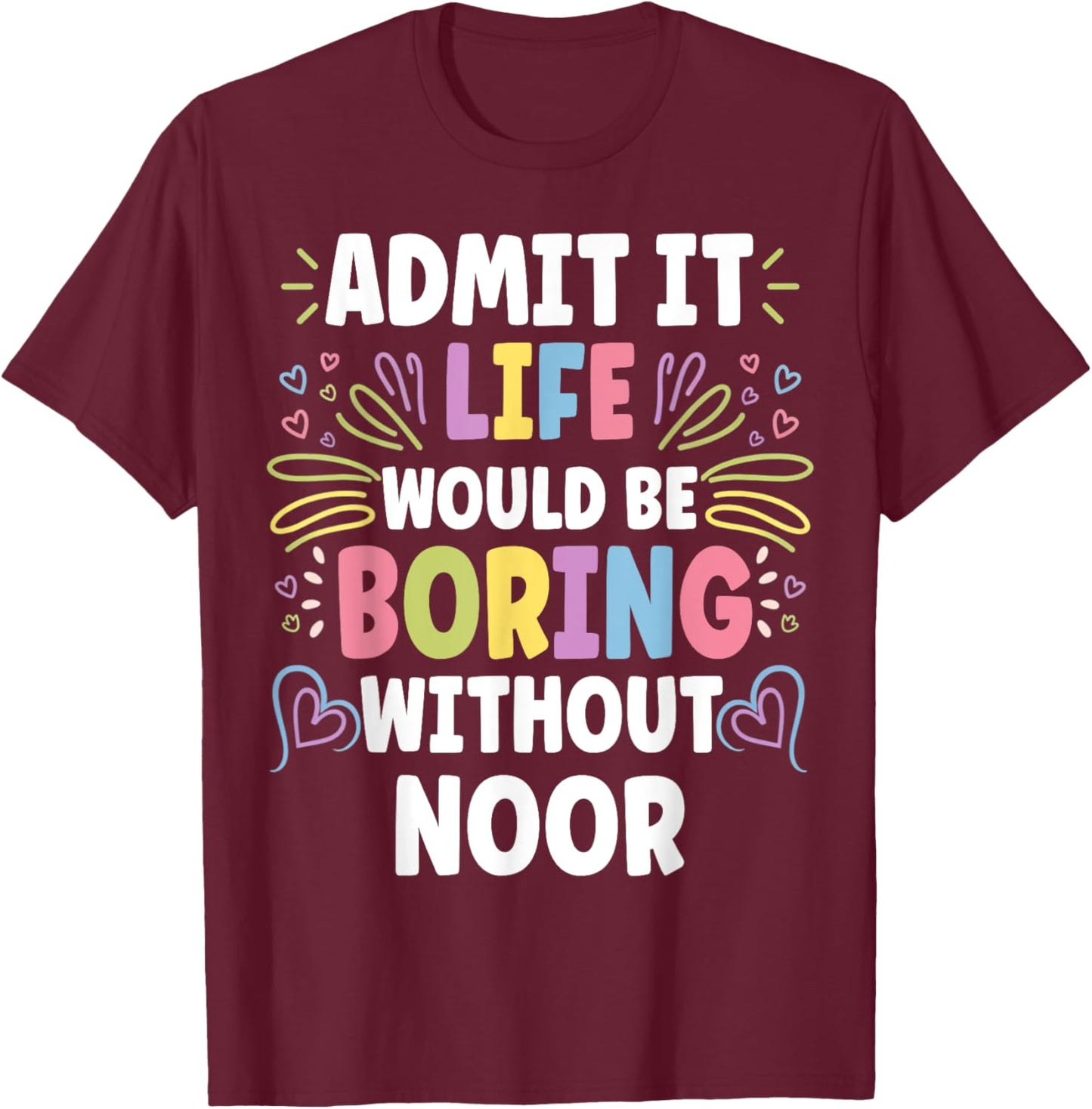 NOOR Personalized Name Funny Cute Custom NOOR Name T-Shirt - T-Shirt | Maroon