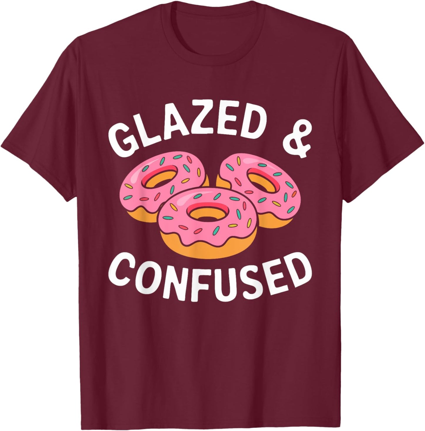 Glazed And Confused Shirt Adults Kids Men Women Donut Lover T-Shirt - T-Shirt | Maroon