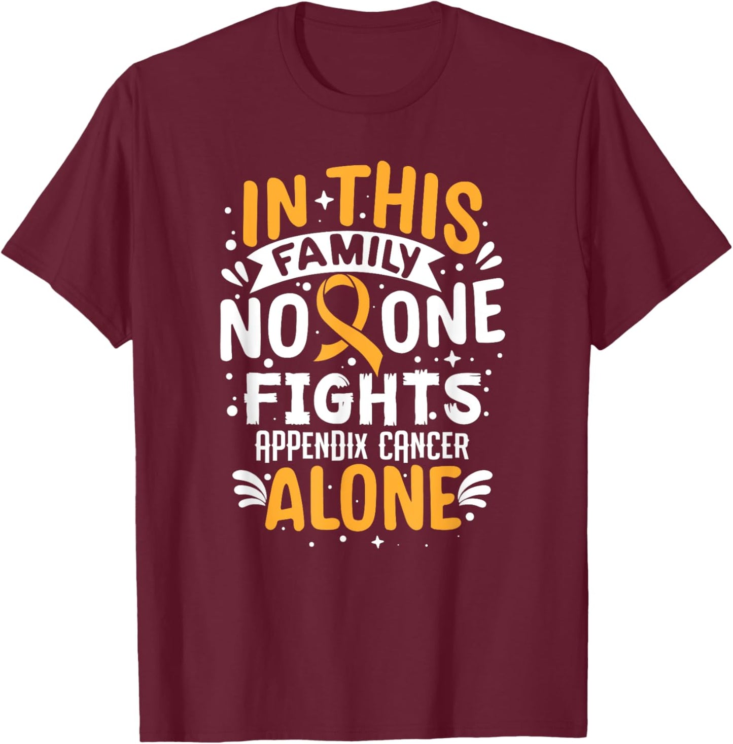 No One Fights- Appendix Cancer Awareness Supporter Ribbon T-Shirt - T-Shirt | Maroon