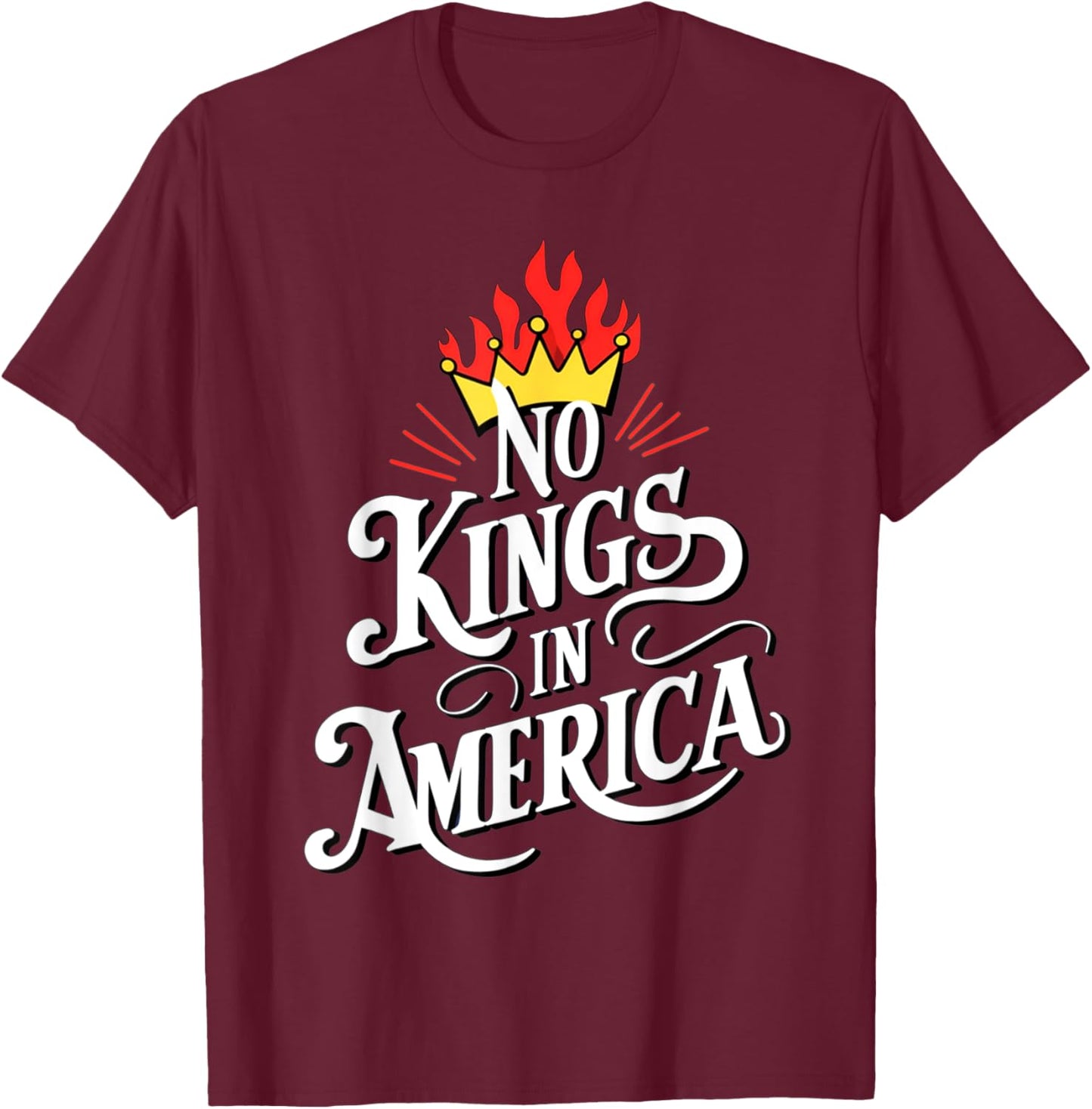 No Kings In America Democracy Court Ruling Saying T-Shirt - T-Shirt | Maroon