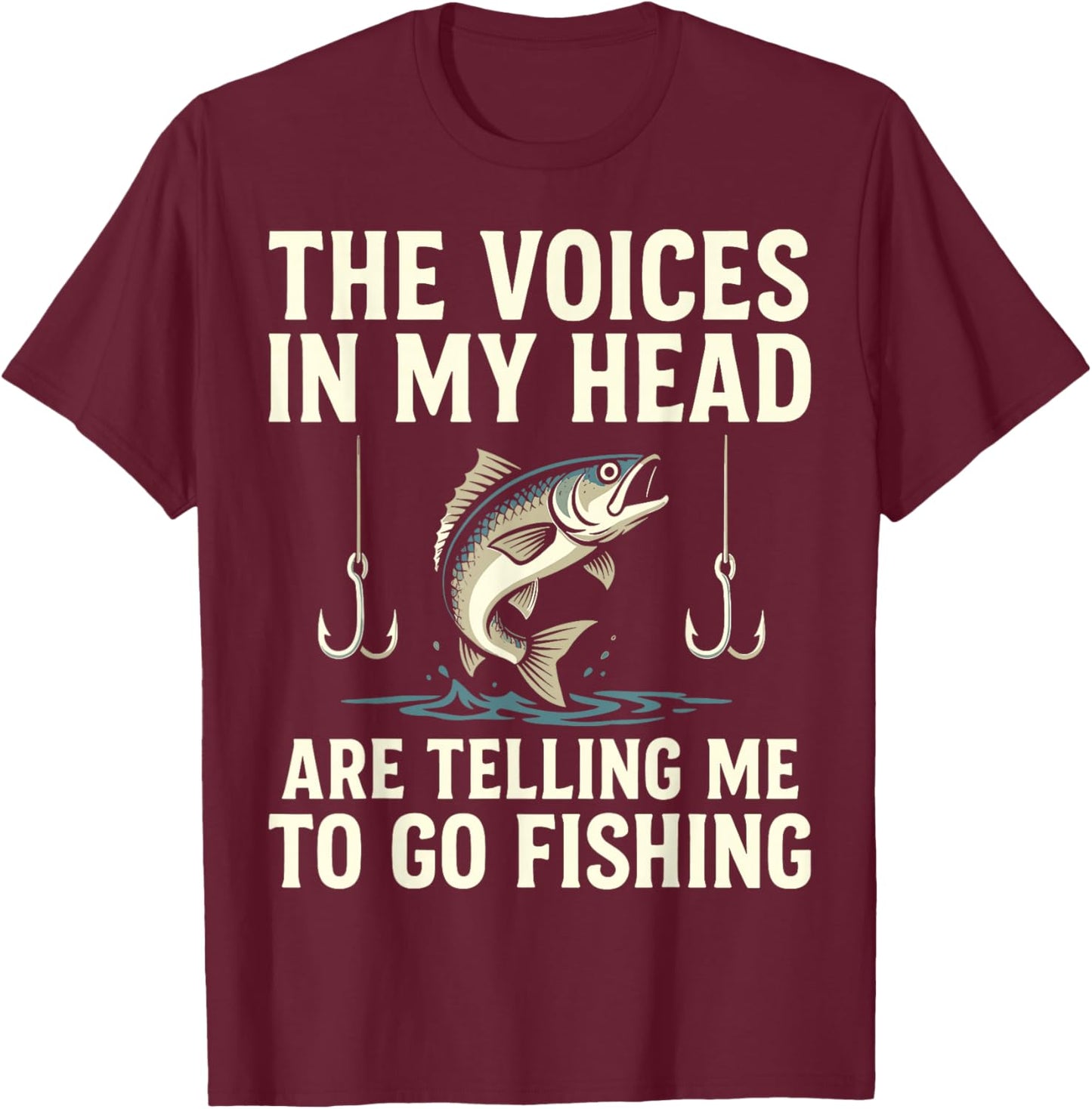 The Voices in My Head are Telling Me to Go Fishing T-Shirt - T-Shirt | Maroon
