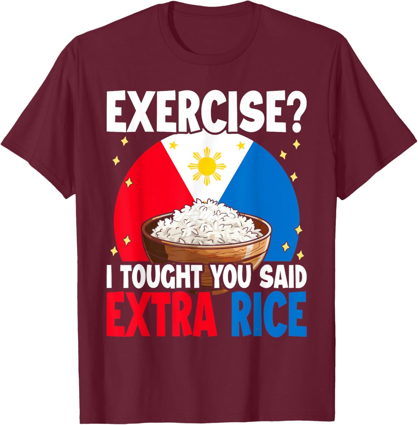 Philippines Rice Funny Saying T-Shirt - T-Shirt | Maroon