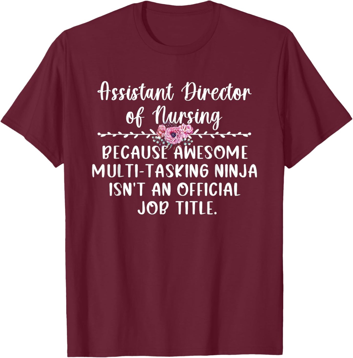 Assistant Director Of Nursing ADON Appreciation T-Shirt - T-Shirt | Maroon