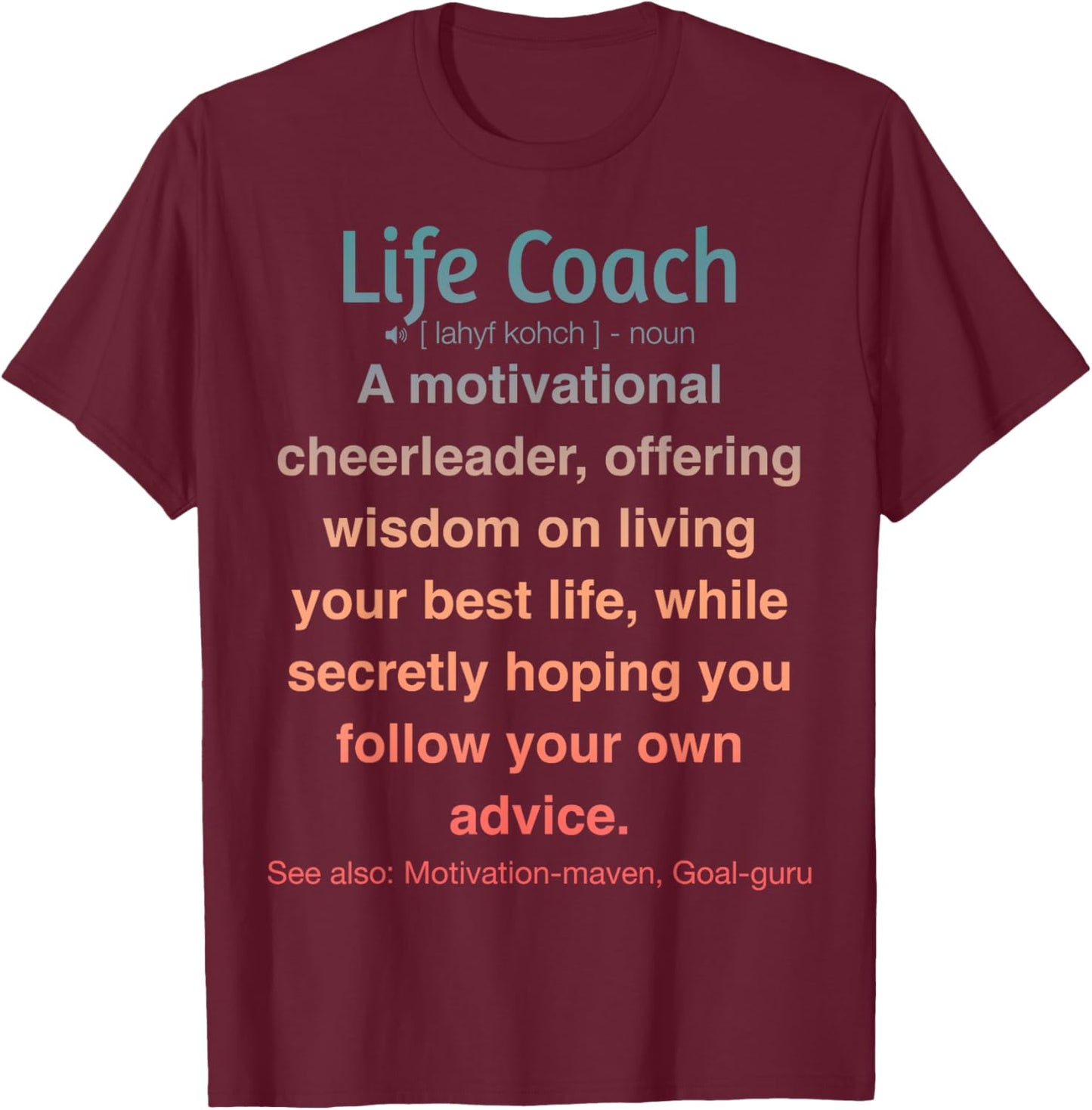 Funny Life Coach T-Shirt - T-Shirt | Maroon