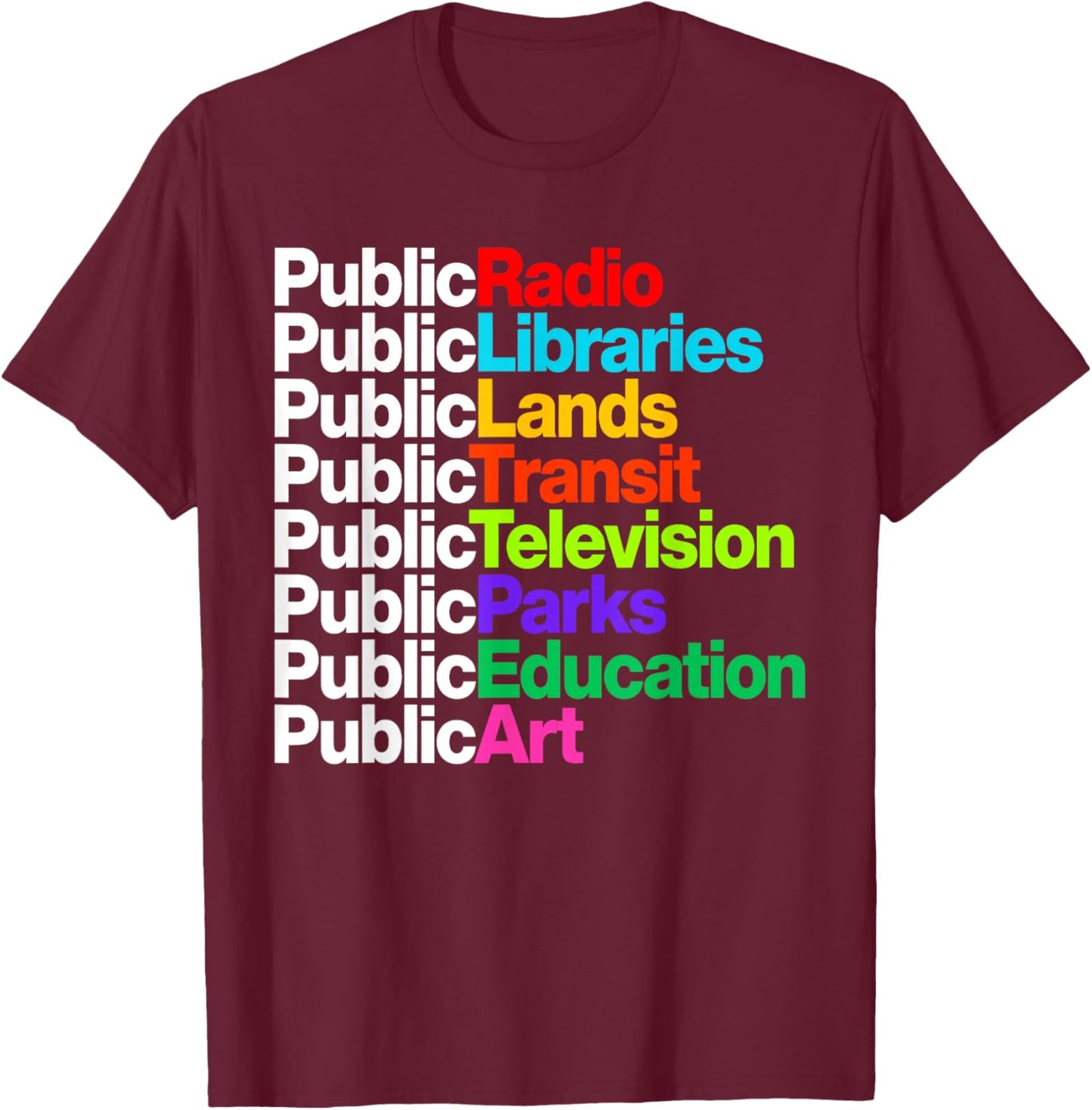 Public Radio Libraries Lands Transit Television Parks T-Shirt - T-Shirt | Maroon