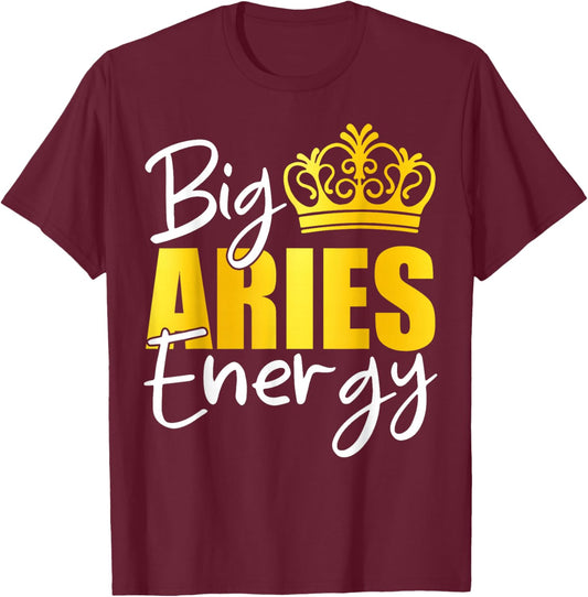 Big Aries Energy Zodiac Sign Birthday Queen Squad T-Shirt - T-Shirt | Maroon