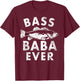 Bass Baba Ever Fishing Gifts Baba Father's Day T-Shirt - T-Shirt | Maroon
