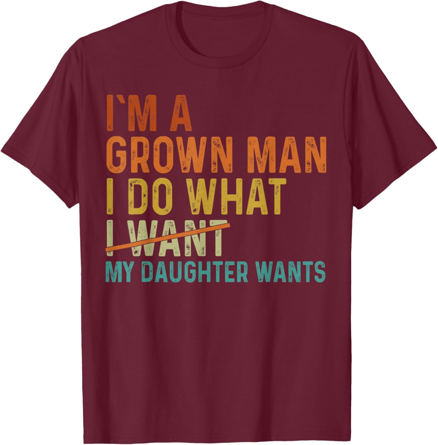 Funny Dad I Do What My Daughter Girl Daddy Papa Fathers Day T-Shirt - T-Shirt | Maroon
