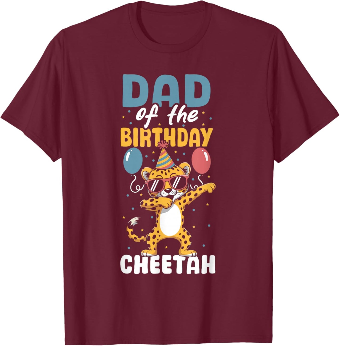Dad of The Birthday Girl Boy Cheetah T-Shirt - T-Shirt | Maroon