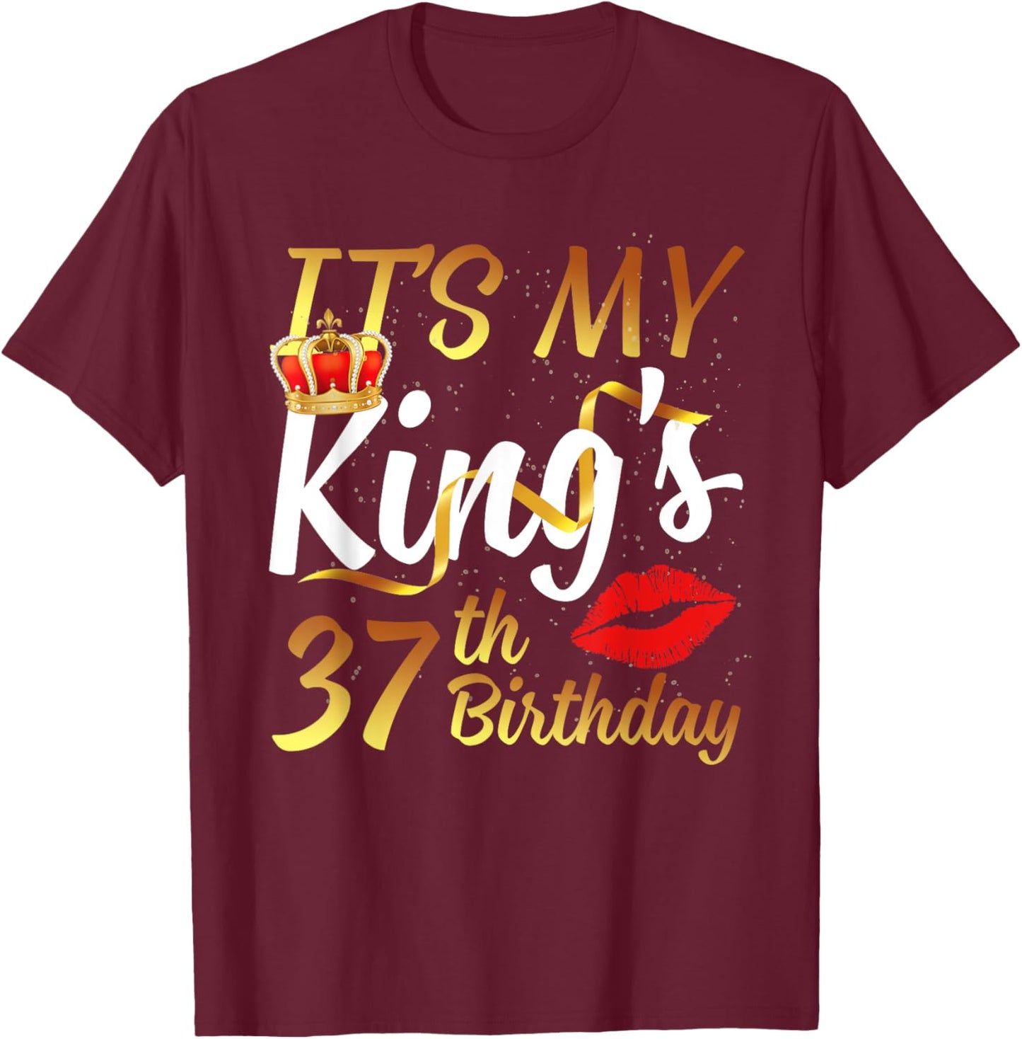It's My King's 37th Birthday Gold Crown For 37 Years Old Man T-Shirt - T-Shirt | Maroon