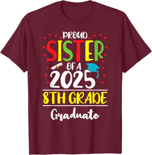 Funny Proud Sister of a Class of 2025 8th Grade Graduate T-Shirt - T-Shirt | Maroon