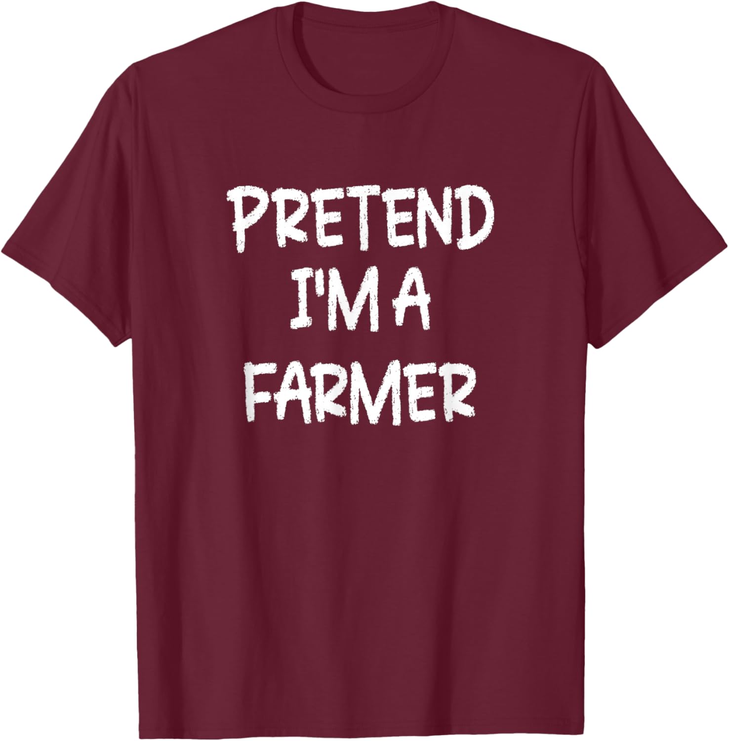 Pretend I'm a Farmer Lazy Last Minute Halloween Costume T-Shirt - T-Shirt | Maroon