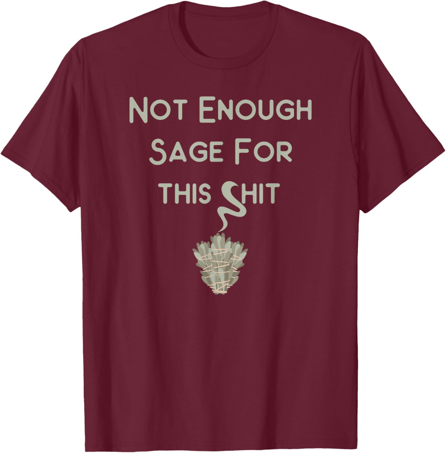 Not Enough Sage for This Wiccan Pagan Cheeky Witch T-Shirt - T-Shirt | Maroon
