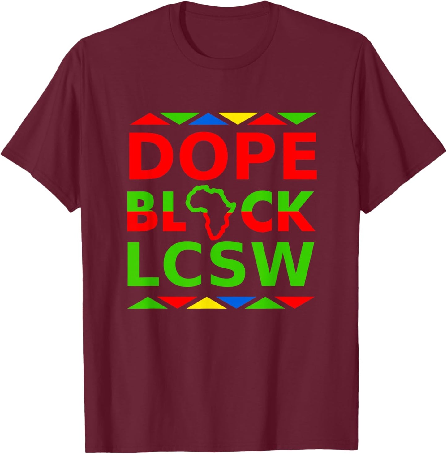 Dope Black LCSW Proud Black Licensed Clinical Social Worker T-Shirt - T-Shirt | Maroon