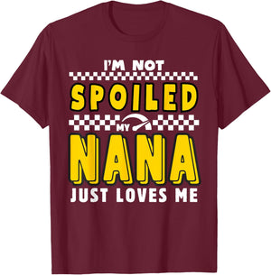 I'm Not Spoiled My Nana Just Loves Me Boys Pit Crew Matching T-Shirt - T-Shirt | Maroon
