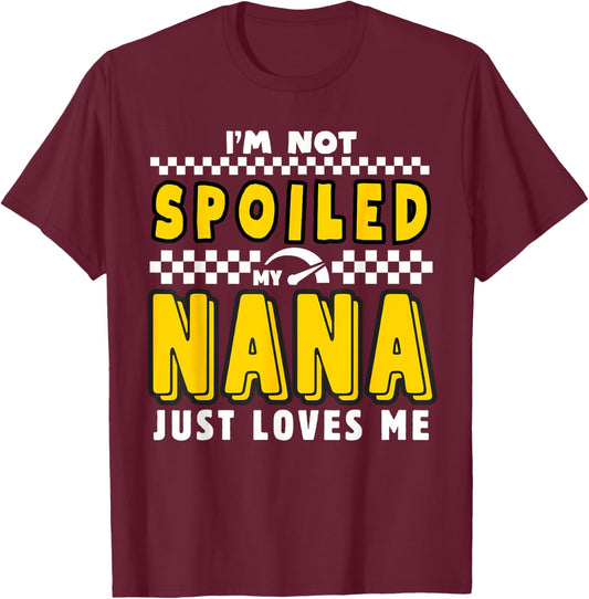I'm Not Spoiled My Nana Just Loves Me Boys Pit Crew Matching T-Shirt - T-Shirt | Maroon