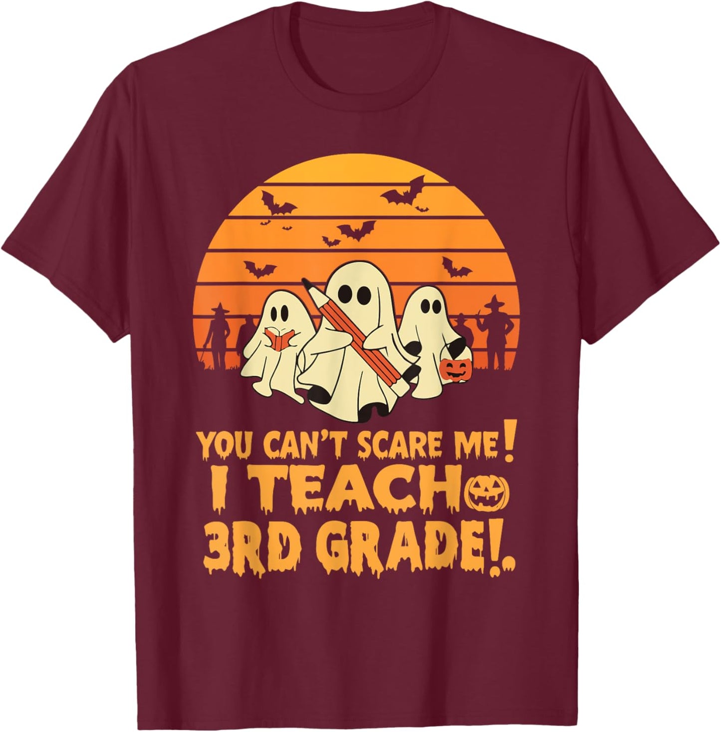You Can't Scare Me I Teach 3rd grade Teacher Halloween Men Women Kids T-Shirt - T-Shirt | Maroon
