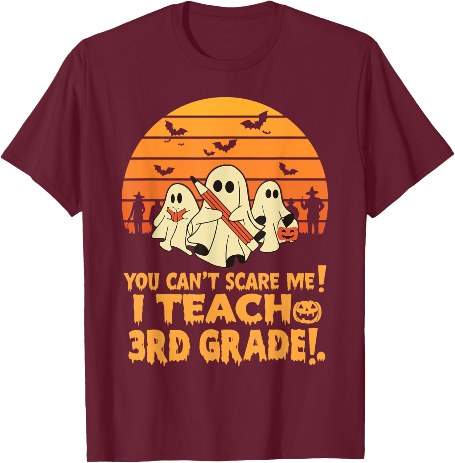 You Can't Scare Me I Teach 3rd grade Teacher Halloween Men Women Kids T-Shirt - T-Shirt | Maroon