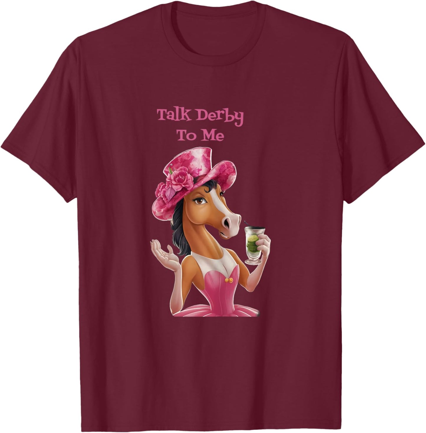 Women Talk Derby To Me Funny Horse Racing Lover On Derby Day T-Shirt - T-Shirt | Maroon