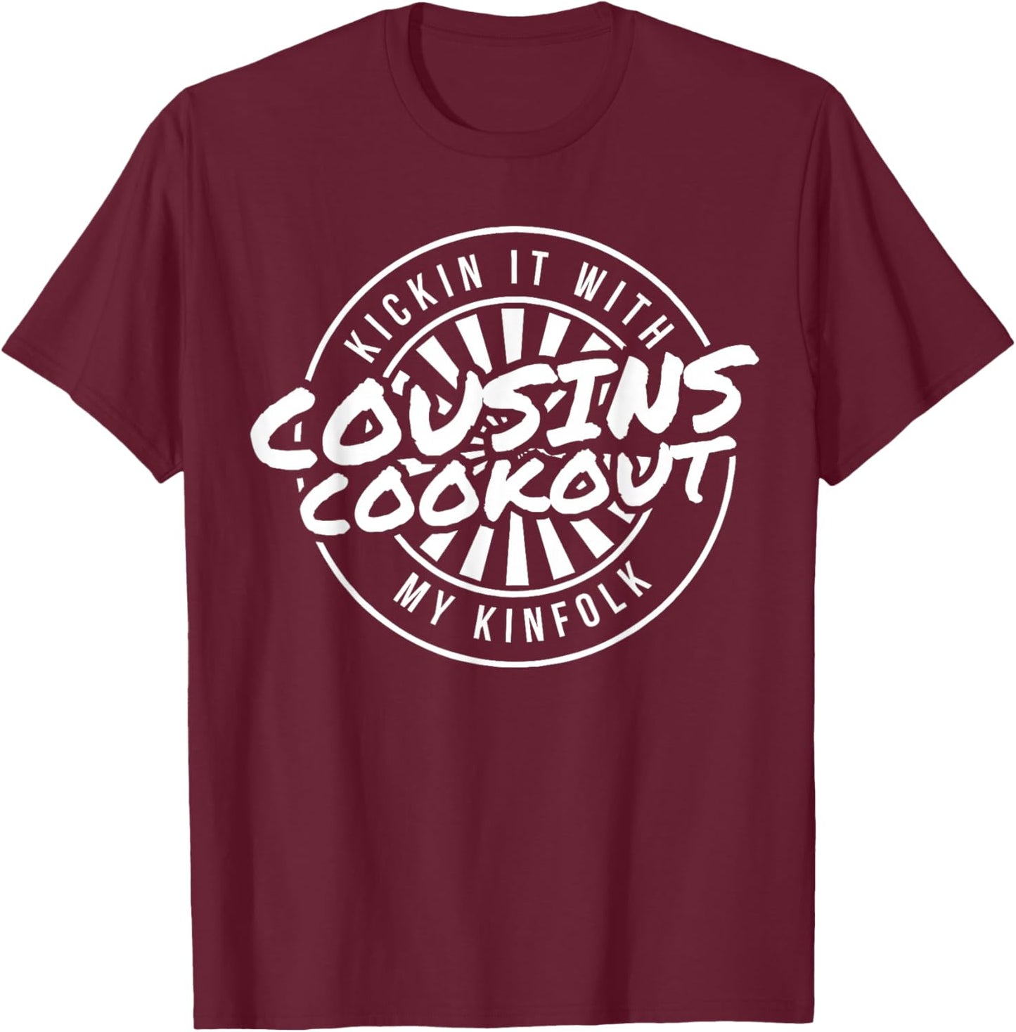 Kickin It with My Kinfolk Family Cookout Reunion Cousins T-Shirt - T-Shirt | Maroon