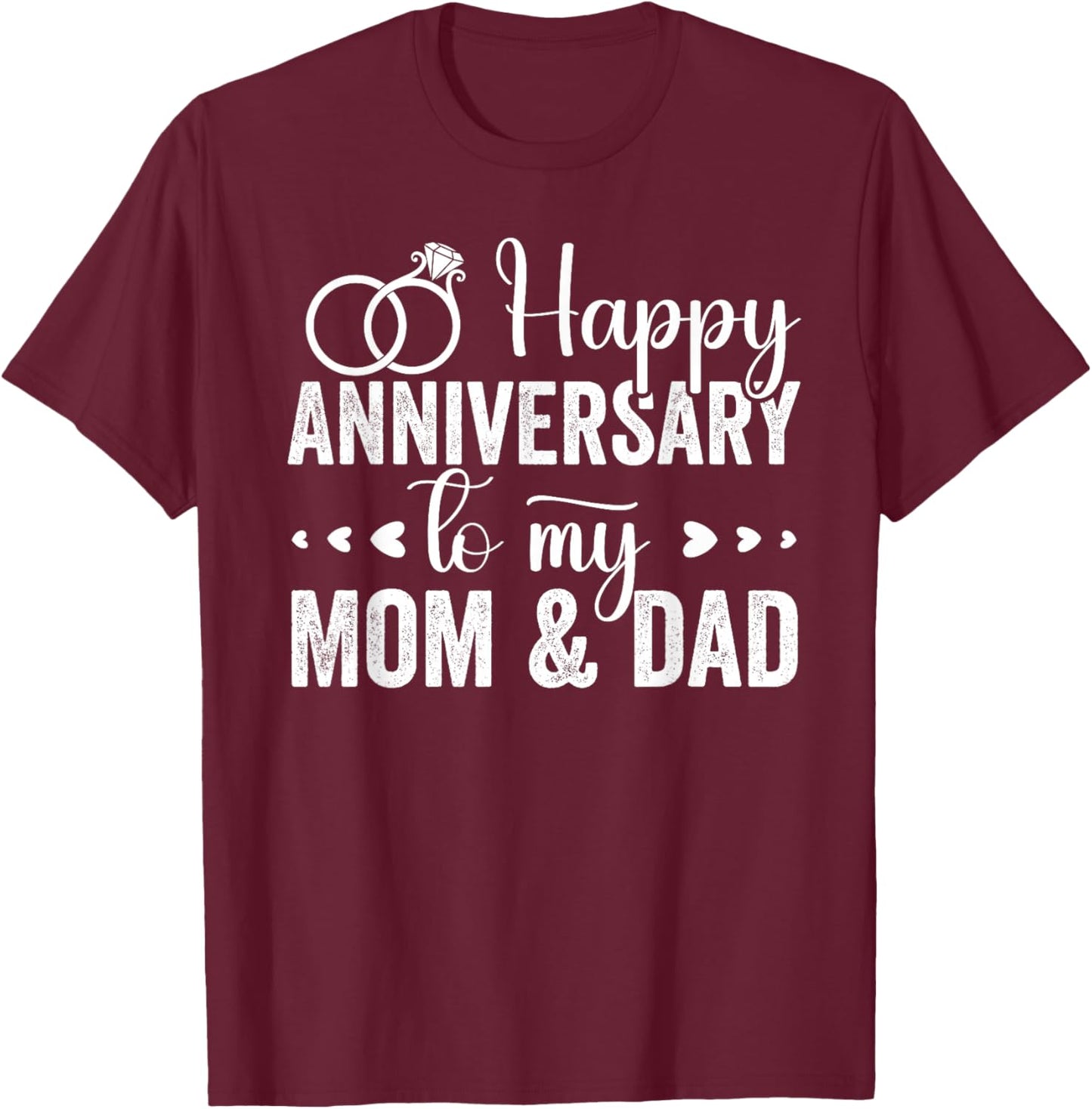 Married Couples lovers, Happy Anniversary To My Mom And Dad T-Shirt - T-Shirt | Maroon