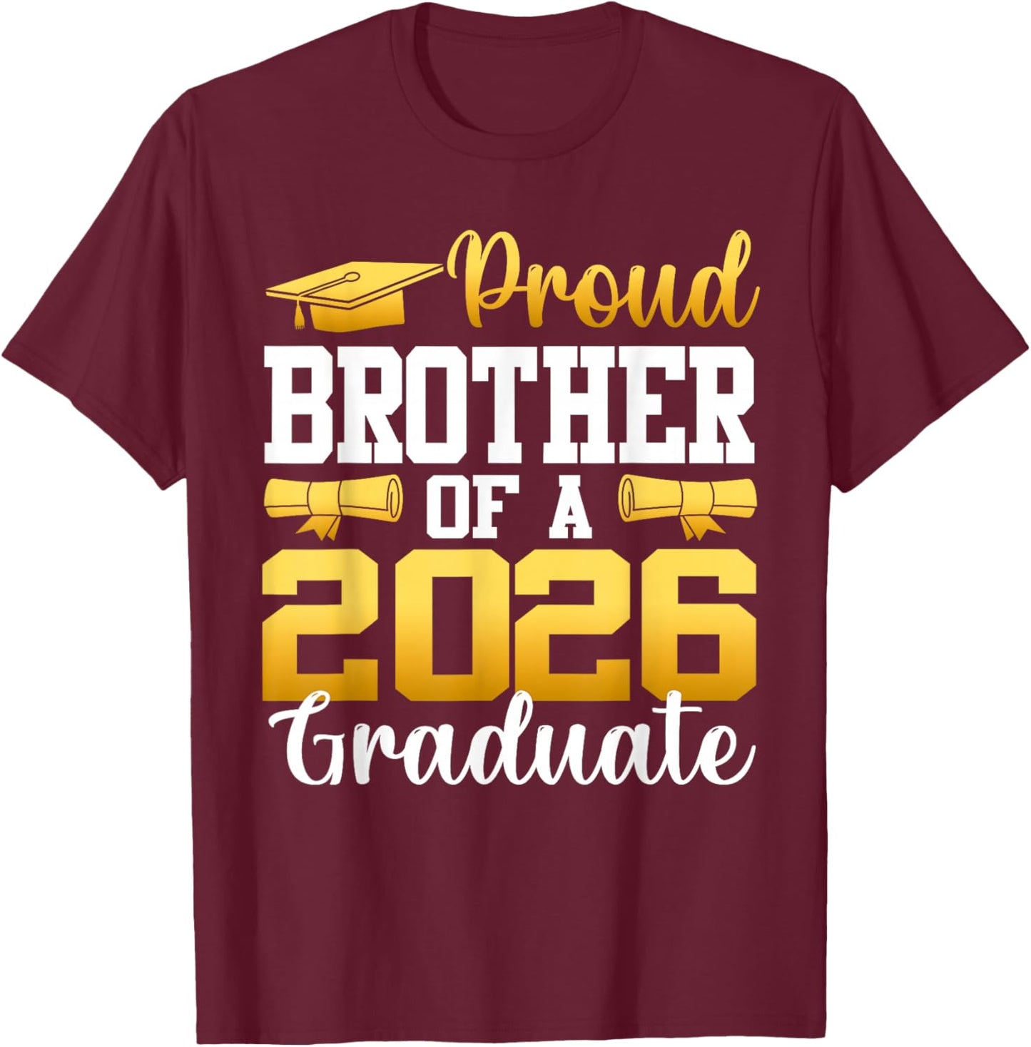 Proud Brother of A 2026 Graduate Brother Graduation 2026 T-Shirt - T-Shirt | Maroon
